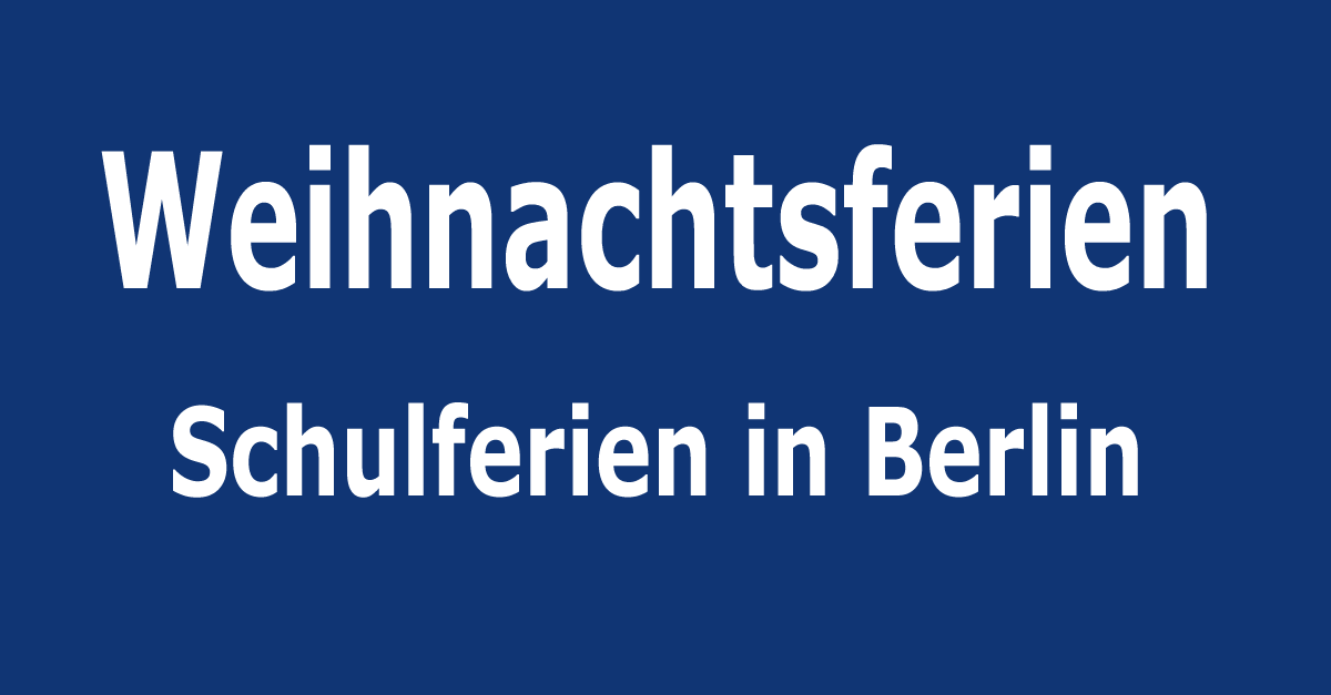 Weihnachtsferien 2026 Berlin Ferien berlin 2026