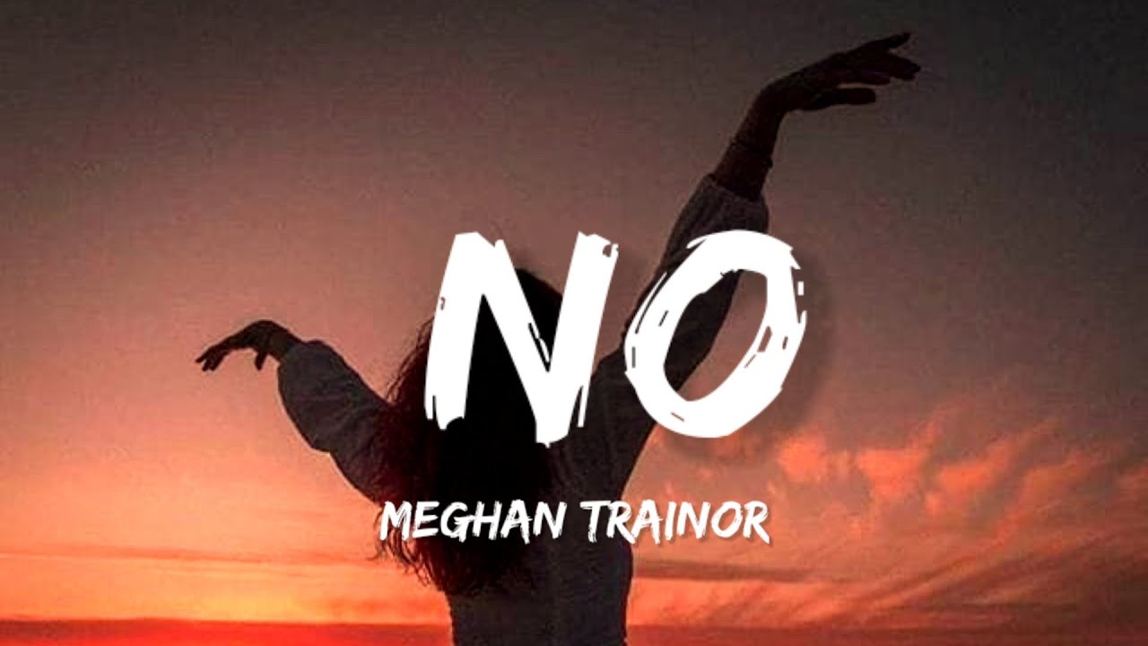  Foto zu Meghan Trainor - NO (Lyrics) - YouTube 