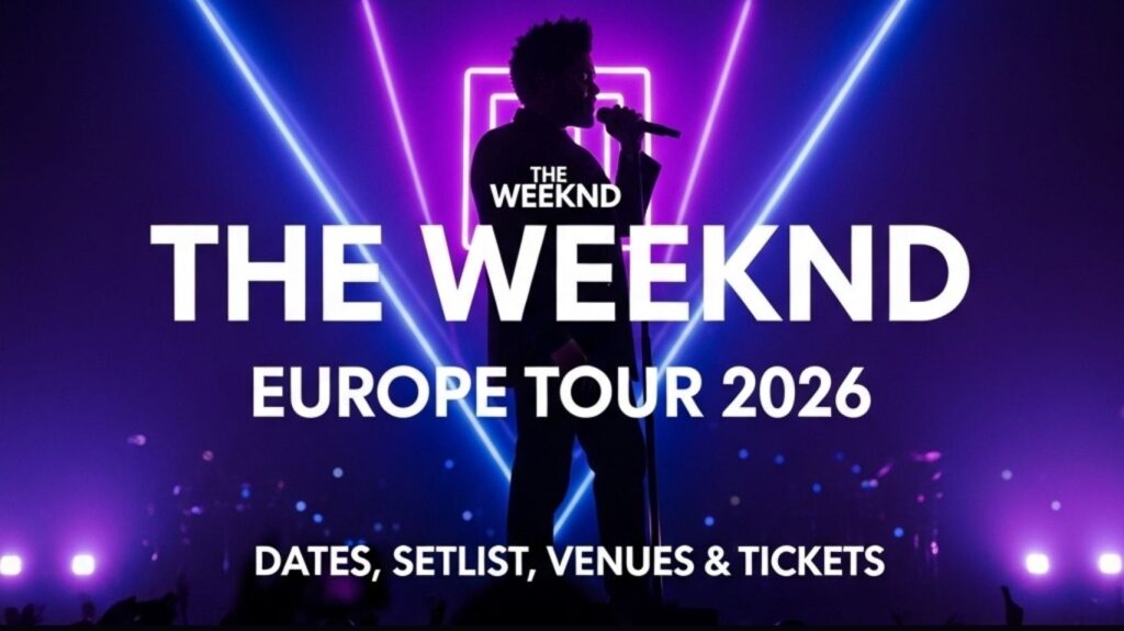 The Weeknd Tour 2026 Deutschland The Weeknd Europe Tour 2026 Dates, Setlist, Venues & Tickets