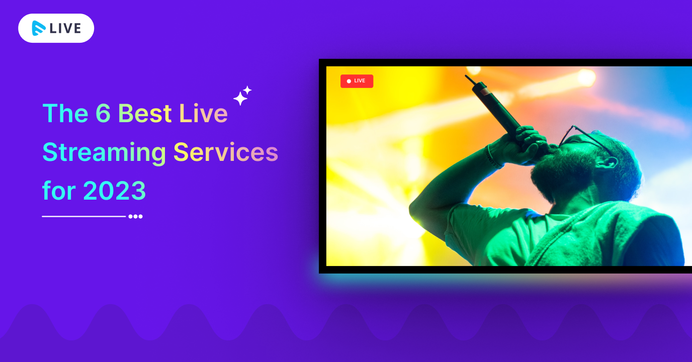  The 6 Best Live Streaming Services for 2023 - Muvi Bildidee 