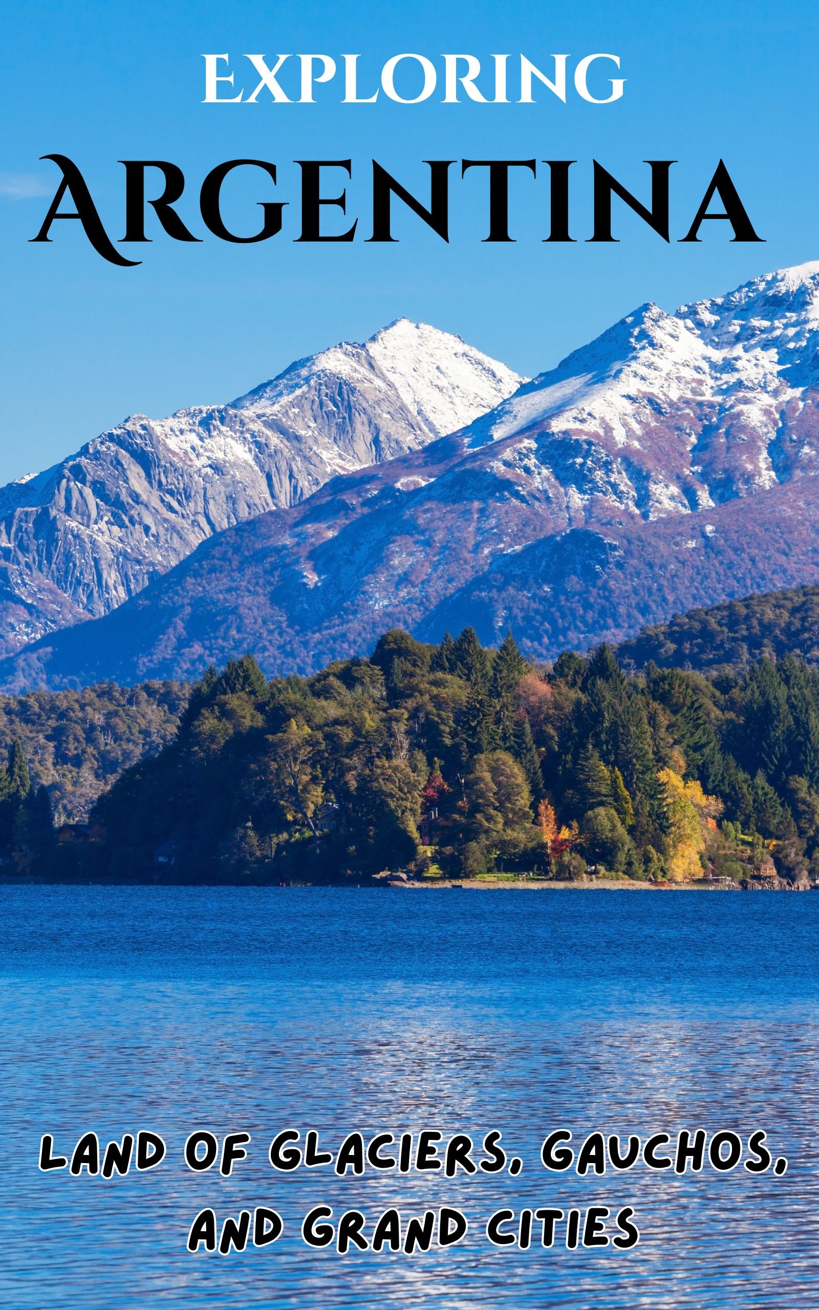  Exploring Argentina : Land of Glaciers, Gauchos, and Grand Cities - Payhip Illustration 