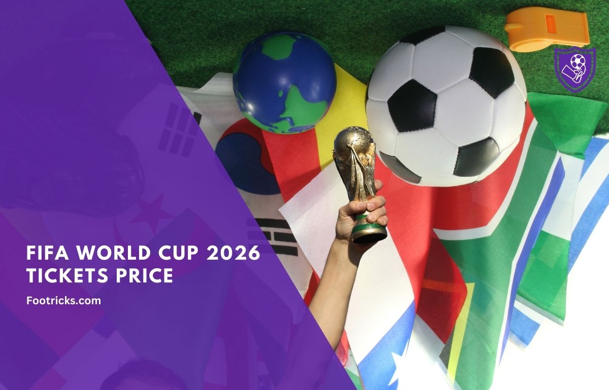  FIFA World Cup 2026 Tickets Price: How Do I Get One? 